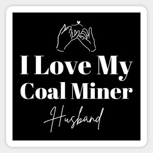 I Love My Coal Miner Sticker